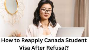 How to Reapply Canada Student Visa After Refusal